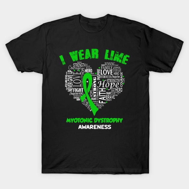 I Wear Lime Green For Myotonic Dystrophy Awareness Faith Hope Love - Heart Ribbon Awareness T-Shirt by BoongMie